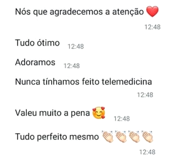 Mensagem de WhatsApp: “Nós que agradecemos a atenção. Tudo ótimo. Adoramos. Nunca tínhamos feito telemedicina. Valeu muito a pena. Tudo perfeito mesmo”