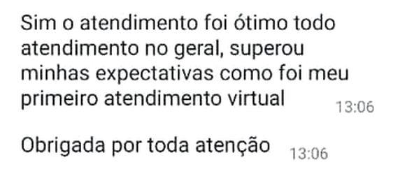 Mensagem de WhatsApp: “Sim o atendimento foi ótimo todo atendimento no geral, superou minhas expectativas como foi meu primeiro atendimento virtual. Obrigada por toda atenção”