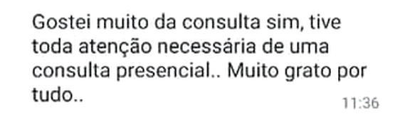 Mensagem de WhatsApp: “Gostei muito da consulta sim, tive toda atenção necessária de uma consulta presencial. Muito grato por tudo.”